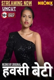 Hawasi Beti (2025) Neonx Hot Short Film Download (2025)