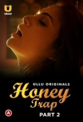 Honey Trap (2022) S01 Part 2 Ullu Web Series Watch Online