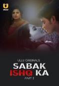 Sabak Ishq Ka (2023) S01 Part 2 Ullu Web Series Watch Online