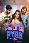 Pagla Se Pyar (2023) MoodX S01E02 Web Series Downlaod