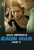 Kaun Man Part 02 2024 Ullu S01 Web Series Download