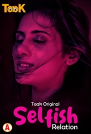 Selfish Relation (2023) Taakcinema S01E01 Web Series Watch Online (2023)