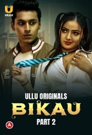 Bikau (2023) S01 Part 2 Ullu Web Series Watch Online (2024)