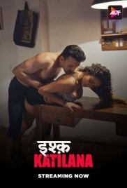 Ishq Katilana 2025 ALTT S01E01T03 Web Series Download (2025)