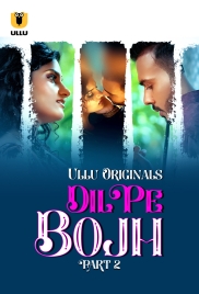 Dil Pe Bojh (2025) Ullu S01 Part 2 Web Series (2025)