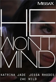 He Won’t Mind 2025 Missax Jessa Rhodes And Katrina Jade HDRip Download (2025)